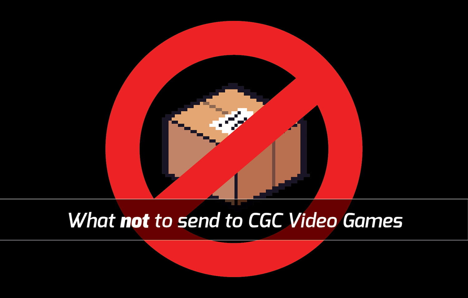 What Not To Send To CGC